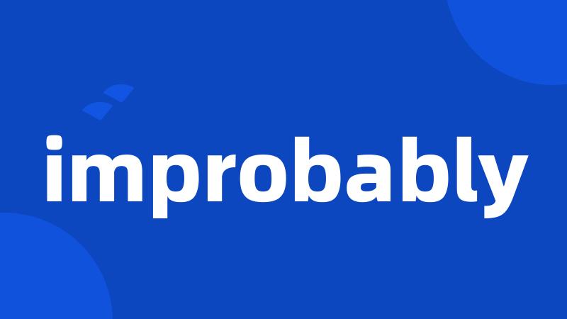 improbably