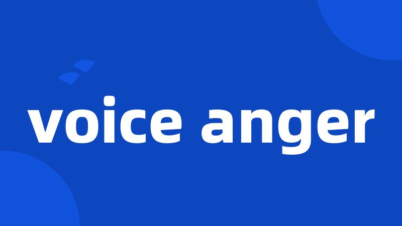 voice anger