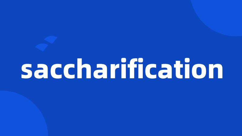 saccharification