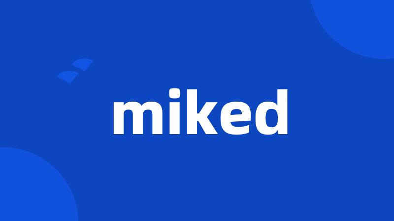 miked