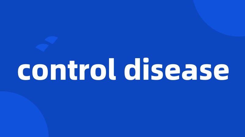 control disease