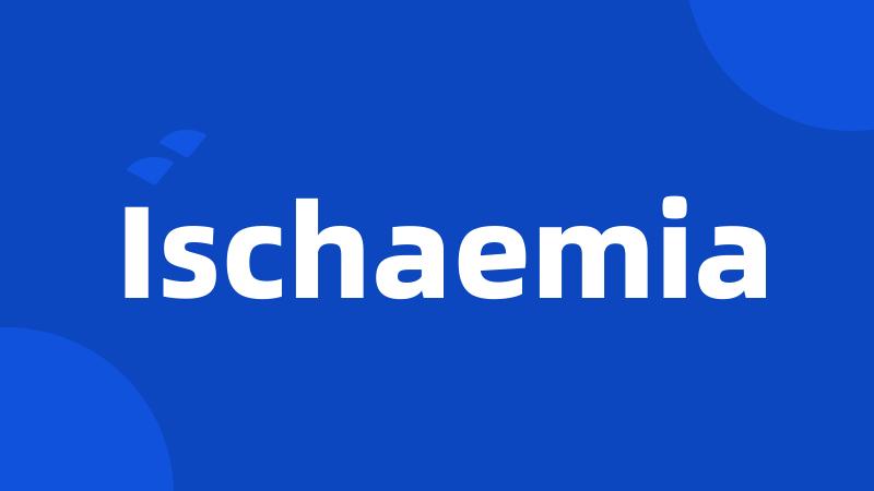 Ischaemia