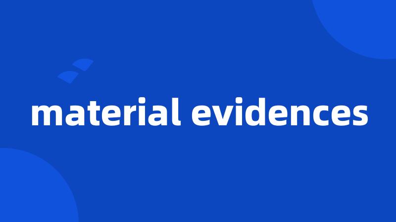 material evidences