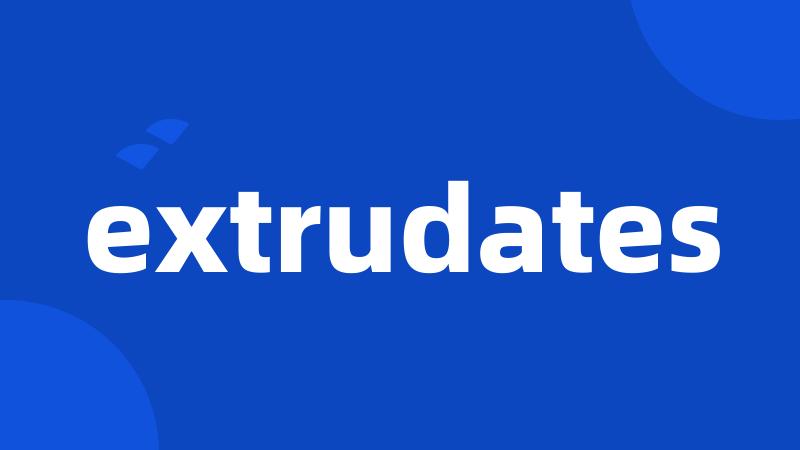 extrudates