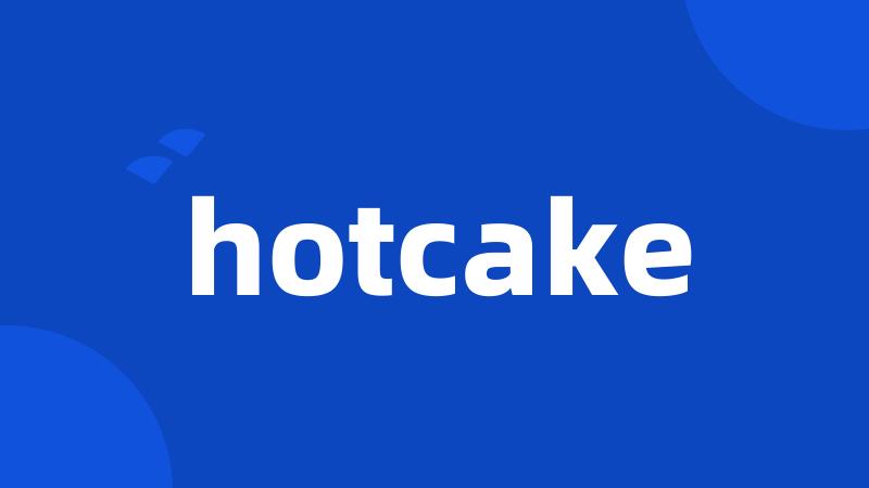 hotcake