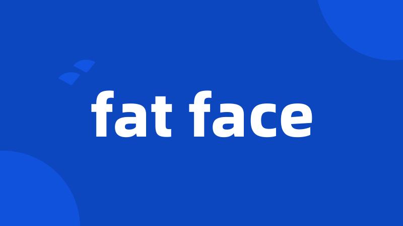 fat face