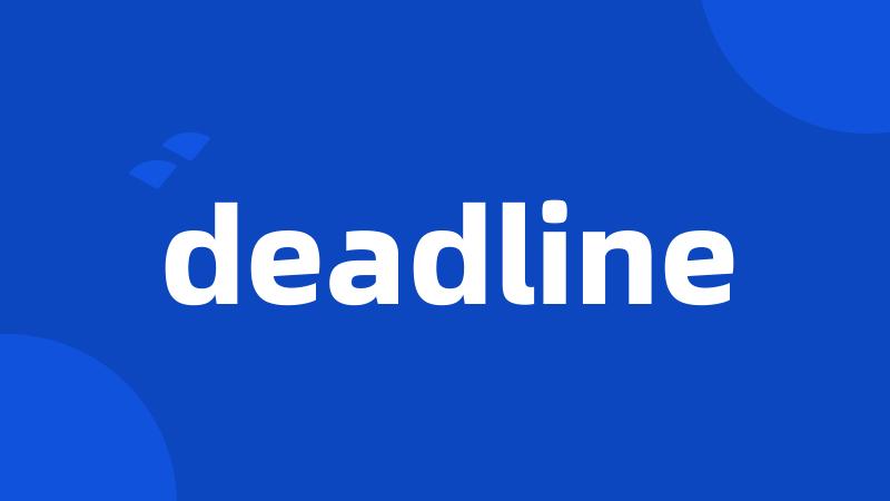 deadline