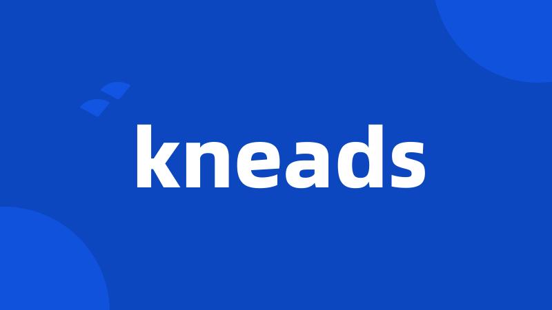 kneads