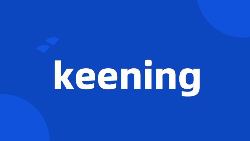 keening