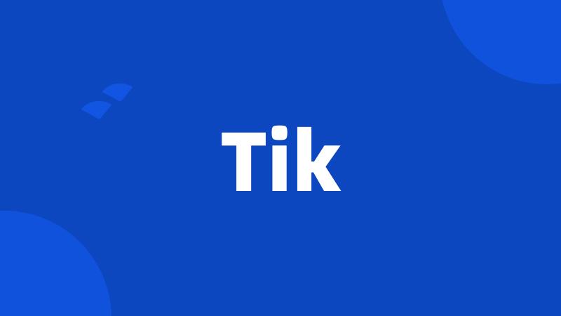 Tik