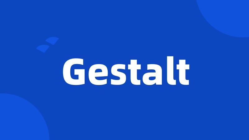 Gestalt