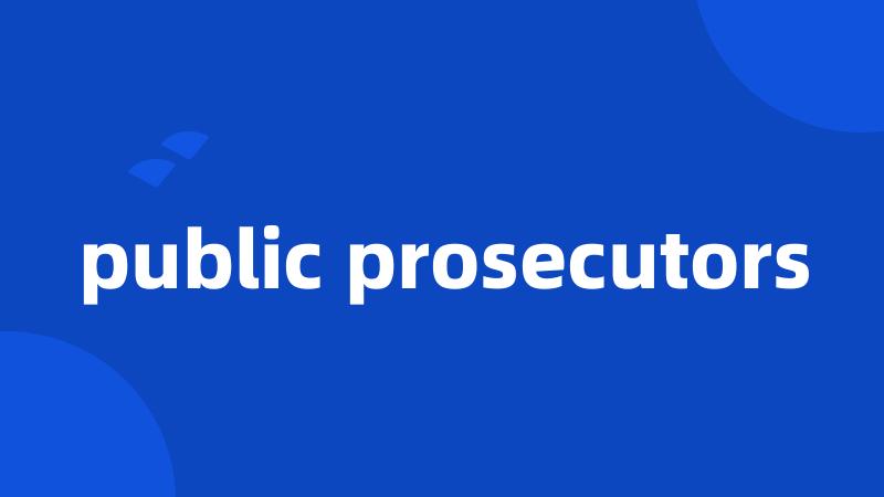 public prosecutors