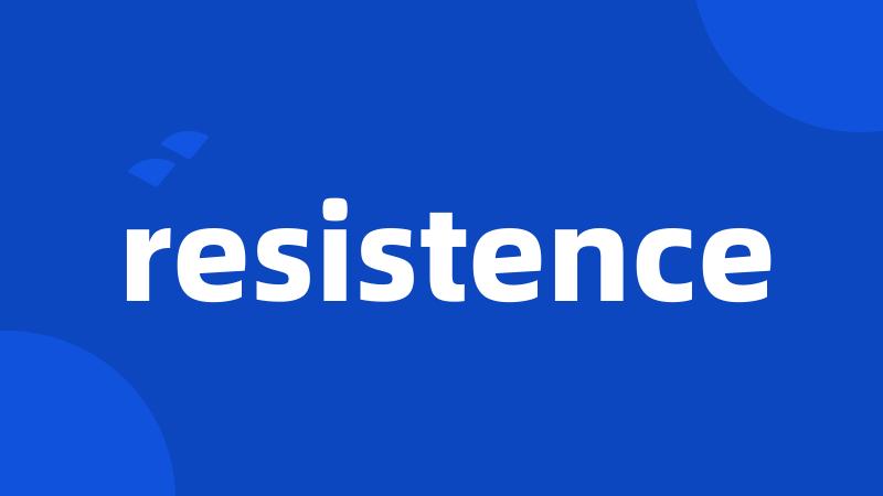 resistence