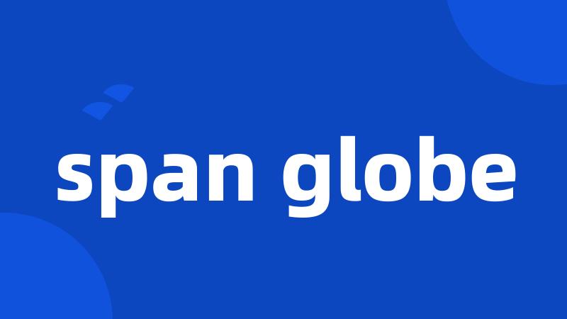 span globe