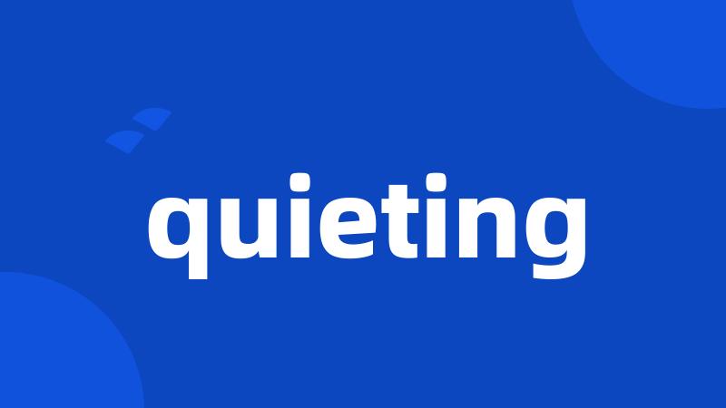 quieting