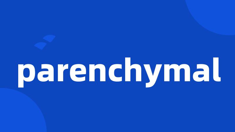 parenchymal