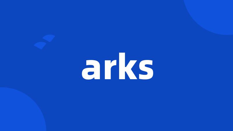 arks