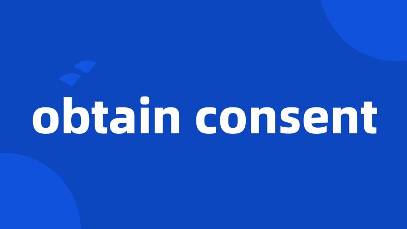 obtain consent