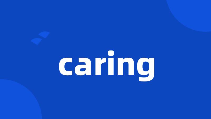 caring