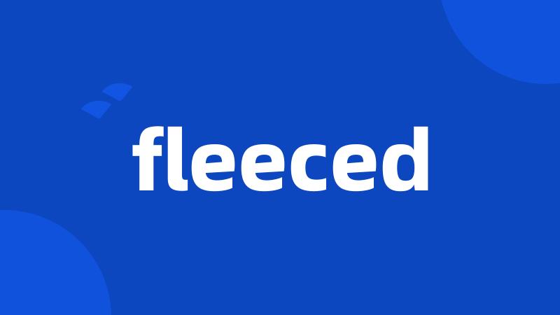 fleeced