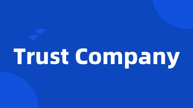 Trust Company