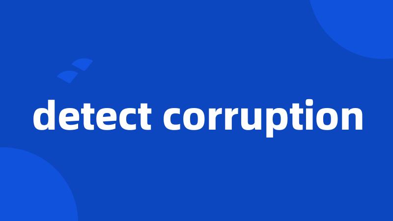 detect corruption