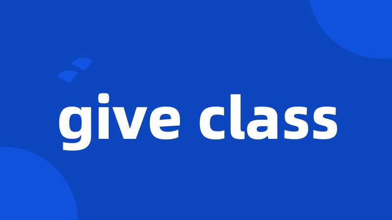 give class