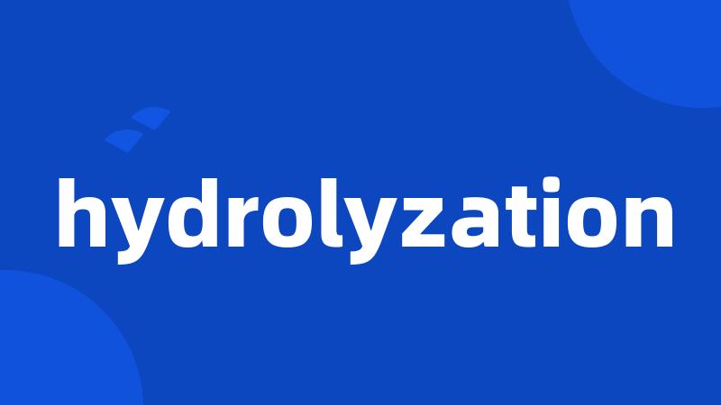 hydrolyzation