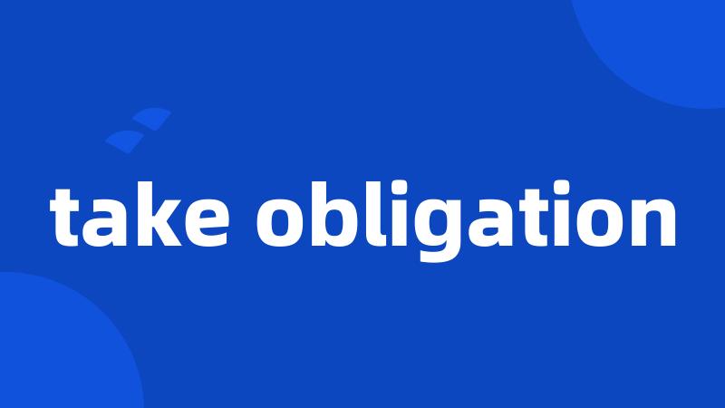 take obligation