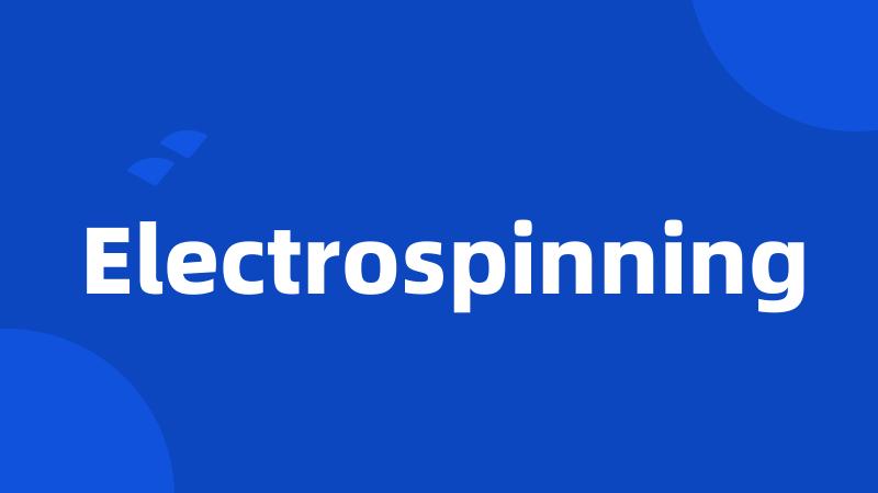 Electrospinning