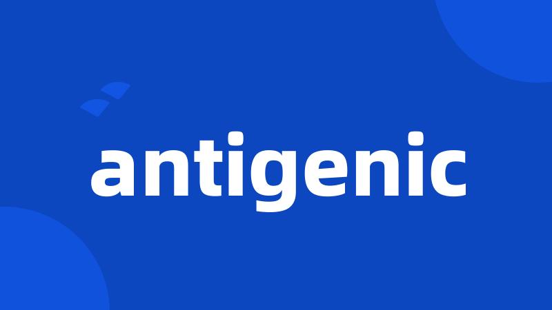 antigenic