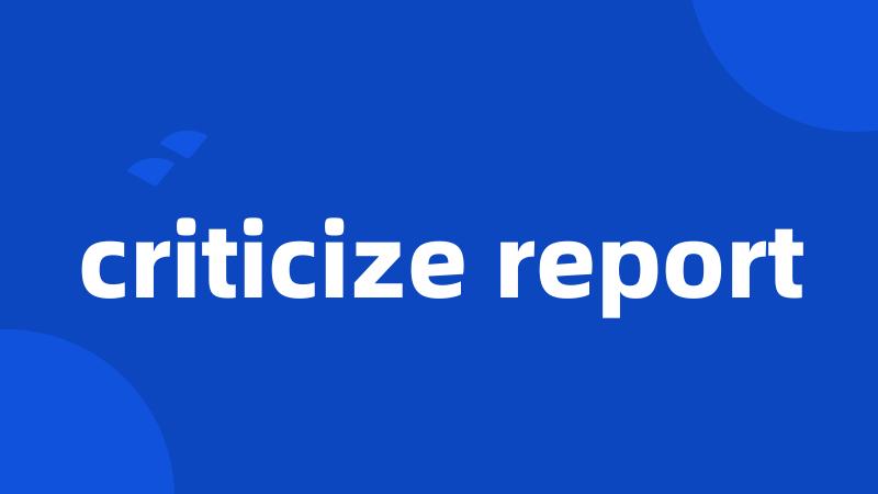 criticize report