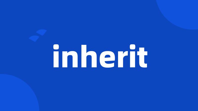 inherit