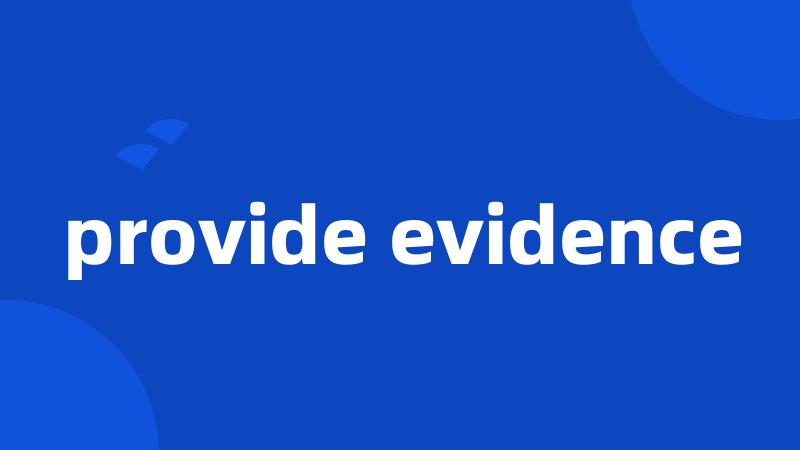 provide evidence