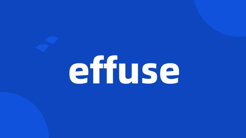 effuse