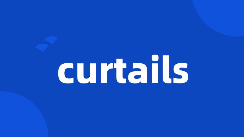 curtails