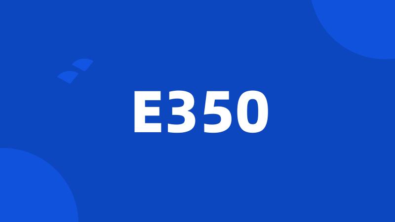 E350