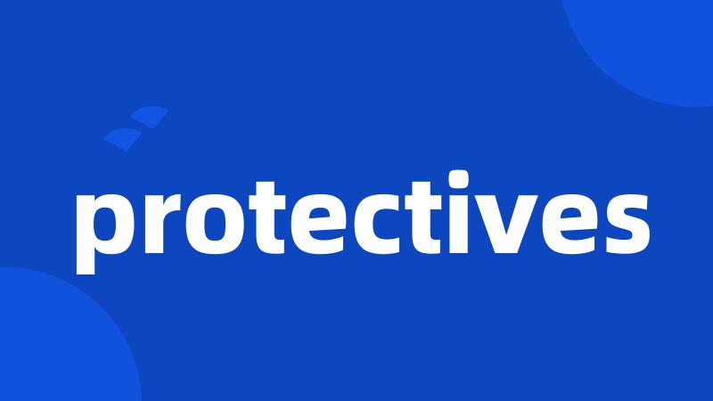 protectives