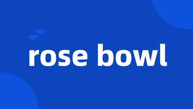 rose bowl