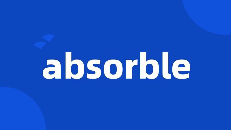 absorble