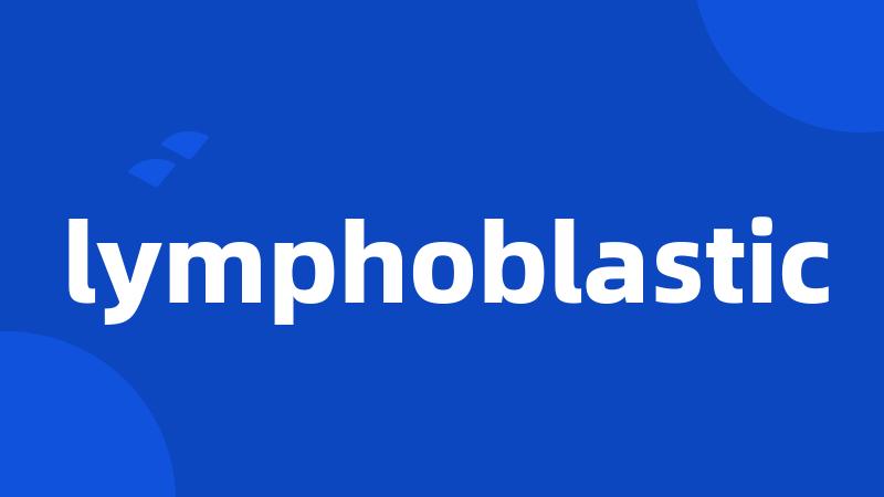 lymphoblastic