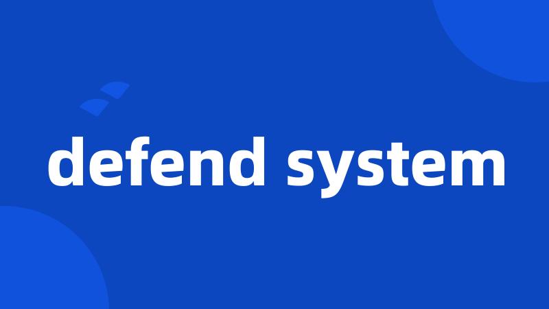 defend system