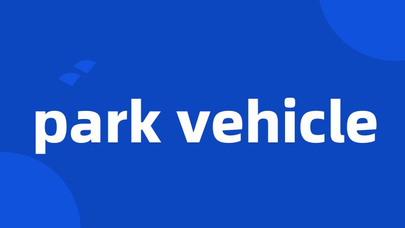 park vehicle
