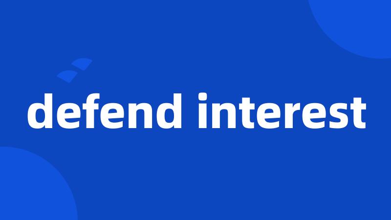 defend interest