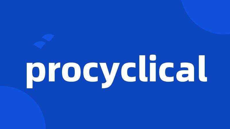 procyclical