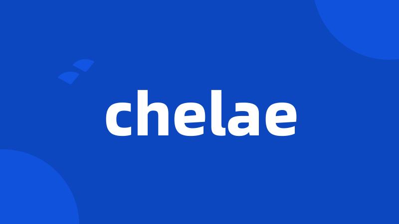 chelae