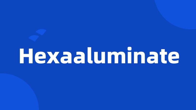 Hexaaluminate