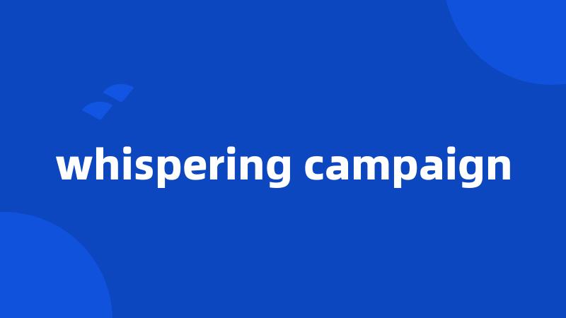 whispering campaign
