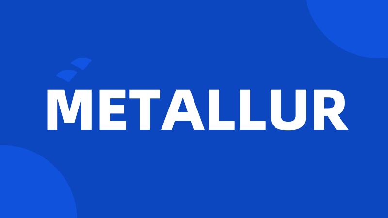 METALLUR