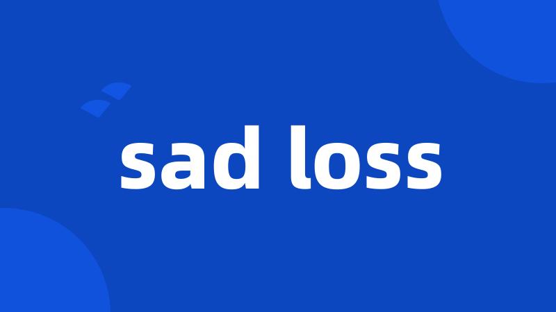 sad loss